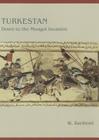 Turkestan Down to the Mongol Invasion By W. Barthold Cover Image