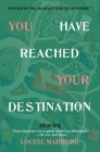 You Have Reached Your Destination By Louise Marburg Cover Image