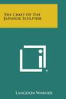 The Craft of the Japanese Sculptor By Langdon Warner Cover Image
