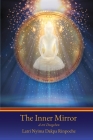 The Inner Mirror: A-tri Dzogchen By Nyima Dakpa, Dawa Dhargyal (Foreword by), Genyen Nyima Rangshar (Editor) Cover Image