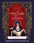 Our Lady of Sorrows: Devotion to Maryâ (Tm)S Seven Sorrows for Children By Patrick O'Hearn, Adalee Hude (Illustrator) Cover Image