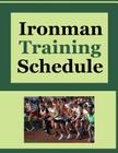 Ironman Training Schedule By Frances P. Robinson Cover Image