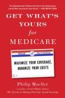 Get What's Yours for Medicare: Maximize Your Coverage, Minimize Your Costs (The Get What's Yours Series) By Philip Moeller Cover Image