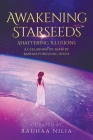 Awakening Starseeds: Shattering Illusions By Radhaa Nilia, Mike Pestano, Maya The Shaman (Foreword by) Cover Image
