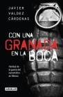 Con una granada en la boca / With a Grenade in Your Mouth By Javier Valdez Cardenas Cover Image