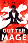 Gutter Mage By J.S. Kelley Cover Image