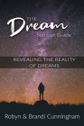 The Dream Symbol Guide: Revealing the Reality of Dreams By Robyn Cunningham, Brandi Cunningham Cover Image