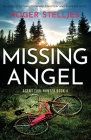 Missing Angel: An absolutely unputdownable mystery and suspense novel By Roger Stelljes Cover Image