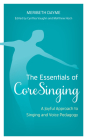 The Essentials of Coresinging: A Joyful Approach to Singing and Voice Pedagogy By Meribeth Dayme, Cynthia Vaughn (Editor), Matthew Hoch (Editor) Cover Image