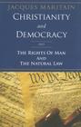 Christianity and Democracy, The Rights of Man and Natural Law By Jacques Maritain Cover Image