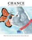 Chance - Wings of Hope By Jessie Miller (Illustrator), Jessie Miller Cover Image