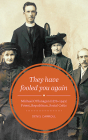 They Have Fooled You Again: Michael O'Flanagan (1876-1942) Priest, Republican, Social Critic By Denis Carroll Cover Image