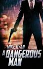 A Dangerous Man By Mike Ryan Cover Image