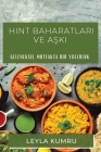 Hint Baharatları ve Aşkı: Geleneksel Mutfakta Bir Yolculuk By Leyla Kumru Cover Image