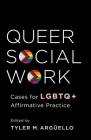 Queer Social Work: Cases for LGBTQ+ Affirmative Practice Cover Image