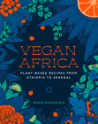 Vegan Africa: Plant-Based Recipes from Ethiopia to Senegal By Marie Kacouchia Cover Image