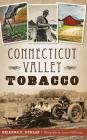 Connecticut Valley Tobacco By Brianna E. Dunlap, Leonard Hellerman (Photographer) Cover Image