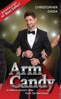 Arm Candy: A Celebrity Escort's Tales From The Red Carpet By Christopher Gaida, Michael Aloisi Cover Image