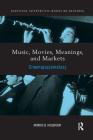 Music, Movies, Meanings, and Markets: Cinemajazzamatazz (Routledge Interpretive Marketing Research) Cover Image
