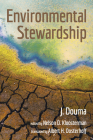 Environmental Stewardship By J. Douma, Nelson D. Kloosterman (Editor), Albert H. Oosterhoff (Translator) Cover Image