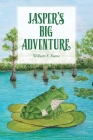 Jasper's Big Adventure: An illustrated chapter book By William E. Boone Cover Image
