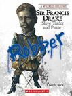 Sir Francis Drake (Wicked History) (Library Edition) (A Wicked History) By Charles Nick Cover Image