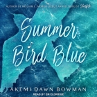 Summer Bird Blue By Akemi Dawn Bowman, Em Eldridge (Read by) Cover Image