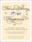 Hand Lettering for Happiness: An Introduction to Hand Lettering & Calligraphy Techniques—Designed to Spark Joy! Cover Image