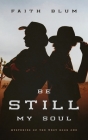 Be Still, My Soul By Faith Blum Cover Image