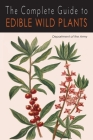 The Complete Guide to Edible Wild Plants By Department of the Army Cover Image