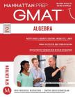 GMAT Algebra Strategy Guide (Manhattan Prep GMAT Strategy Guides) Cover Image