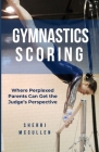 Gymnastics Scoring: Where Perplexed Parents Can Get the Judge's Perspective Cover Image