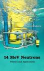 14 Mev Neutrons: Physics and Applications By Vladivoj Valkovic Cover Image