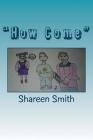 How Come: Things are different... By Shareen Smith Cover Image