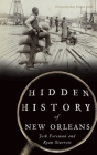 Hidden History of New Orleans By Josh Foreman, Ryan Starrett, Katy Simpson Smith (Foreword by) Cover Image