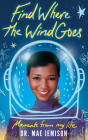 Find Where the Wind Goes: Moments from My Life By Mae Jemison Cover Image