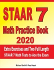 STAAR 7 Math Practice Book 2020: Extra Exercises and Two Full Length STAAR Math Tests to Ace the Exam By Reza Nazari, Michael Smith Cover Image