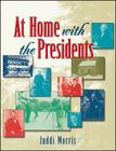 At Home with the Presidents By Juddi Morris Cover Image