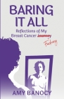 Baring it All: Reflections of My Breast Cancer F*ckery By Amy Banocy Cover Image