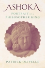 Ashoka: Portrait of a Philosopher King By Patrick Olivelle Cover Image