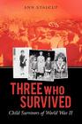 Three Who Survived: Child Survivors of World War II Cover Image