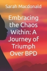 Embracing the Chaos Within: A Journey of Triumph Over BPD Cover Image