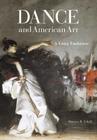 Dance and American Art: A Long Embrace Cover Image