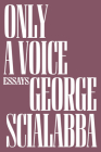 Only a Voice: Essays By George Scialabba Cover Image