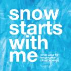 Snow Starts With Me: small ways for keeping our planet cool(er) Cover Image