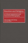 Emotion and Religion: A Critical Assessment and Annotated Bibliography By John Corrigan, Eric Crump, John Kloos Cover Image