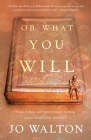 Or What You Will By Jo Walton Cover Image