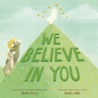 We Believe in You By Beth Ferry, Molly Idle (Illustrator) Cover Image