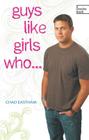 Guys Like Girls Who . . . (Revolve Books) By Chad Eastham Cover Image