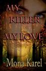 My Killer My Love By Mona Karel Cover Image